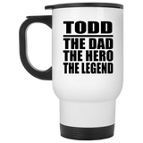 Todd The Dad The Hero The Legend - White Travel Mug
