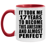 17th Birthday Took 17 Years To Become Awesome & Perfect - 11oz Accent Mug Red