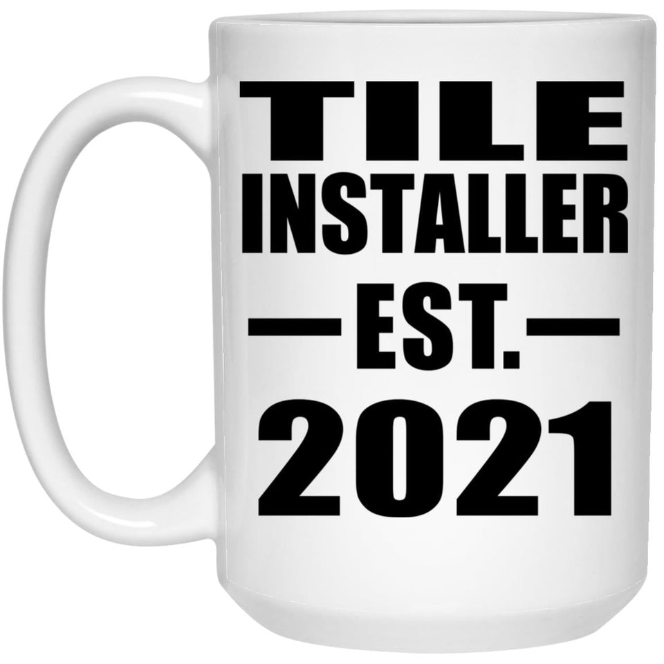 Tile Installer Established EST. 2021 - 15oz Coffee Mug