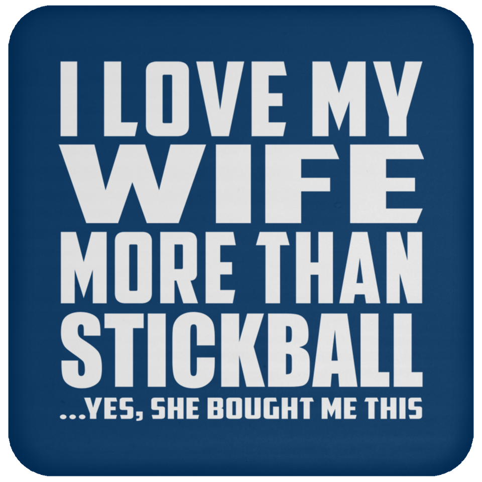 I Love My Wife More Than Stickball - Drink Coaster