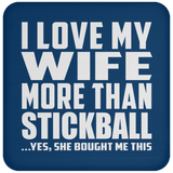 I Love My Wife More Than Stickball - Drink Coaster