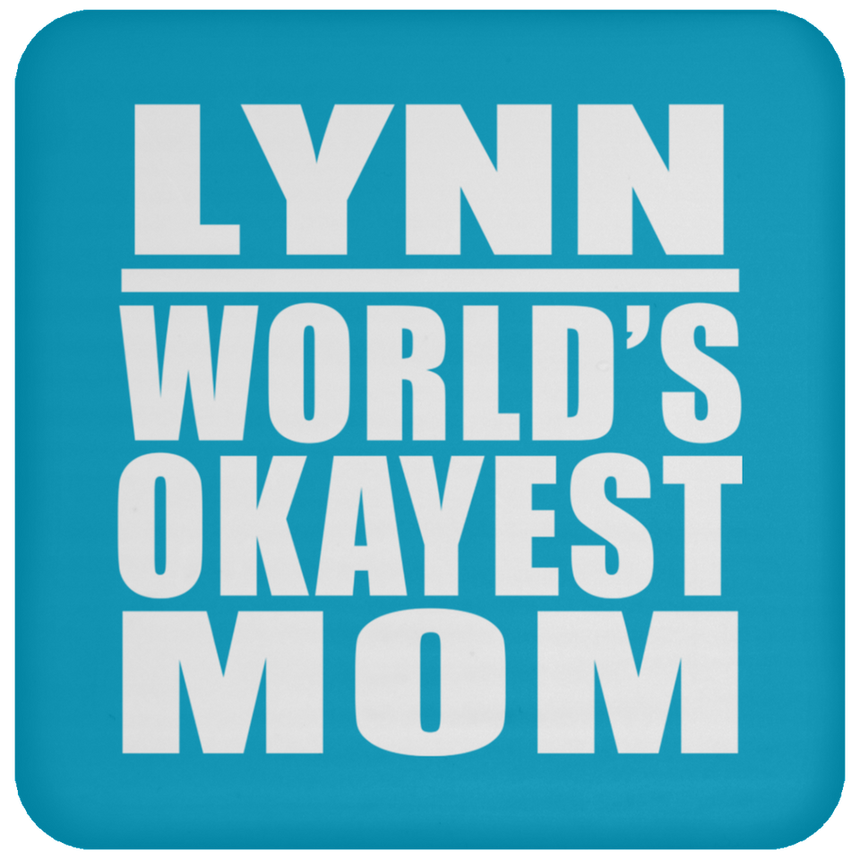 Lynn World's Okayest Mom - Drink Coaster