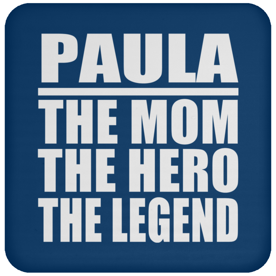 Paula The Mom The Hero The Legend - Drink Coaster
