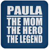 Paula The Mom The Hero The Legend - Drink Coaster