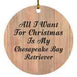 All I Want For Christmas Is My Chesapeake Bay Retriever - Circle Ornament C
