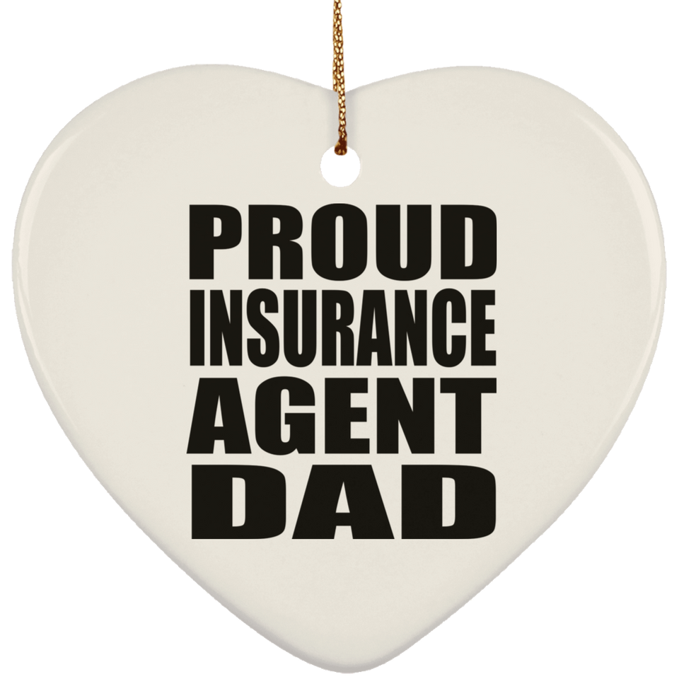 Proud Insurance Agent Dad - Heart Ornament