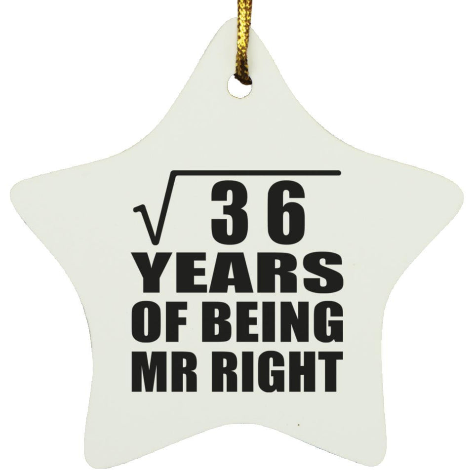 6th Anniversary Square Root of 36 Years of Being Mr Right - Star Ornament