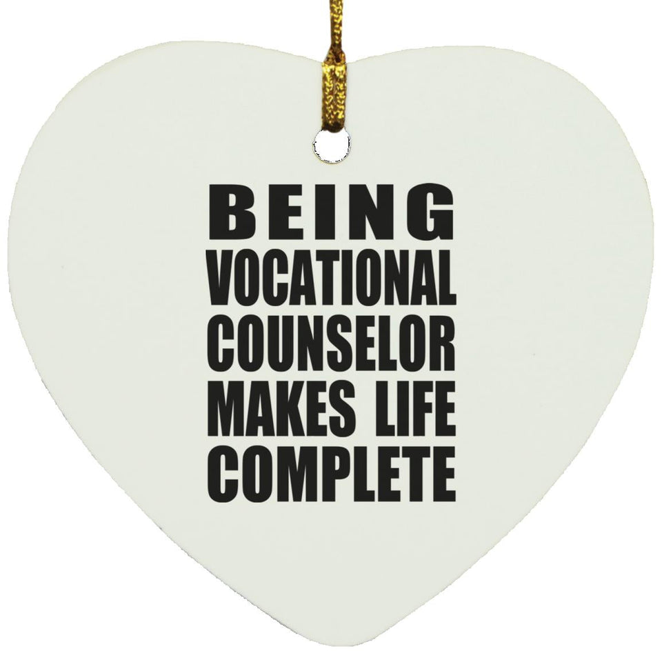 Being Vocational Counselor Makes Life Complete - Heart Ornament