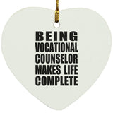 Being Vocational Counselor Makes Life Complete - Heart Ornament