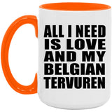 All I Need Is Love And My Belgian Tervuren - 15oz Accent Mug Orange