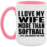 I Love My Wife More Than Softball - 15oz Accent Mug Pink