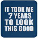 7th Birthday Took Me 7 Years To Look This Good - Drink Coaster