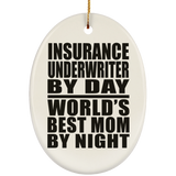 Insurance Underwriter By Day World's Best Mom By Night - Oval Ornament