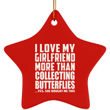 I Love My Girlfriend More Than Collecting Butterflies - Star Ornament