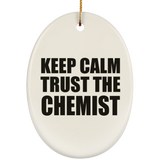 Keep Calm and Trust The Chemist - Oval Ornament
