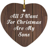 All I Want For Christmas Are My Sons - Heart Ornament D