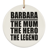Barbara The Mum The Hero The Legend - Circle Ornament
