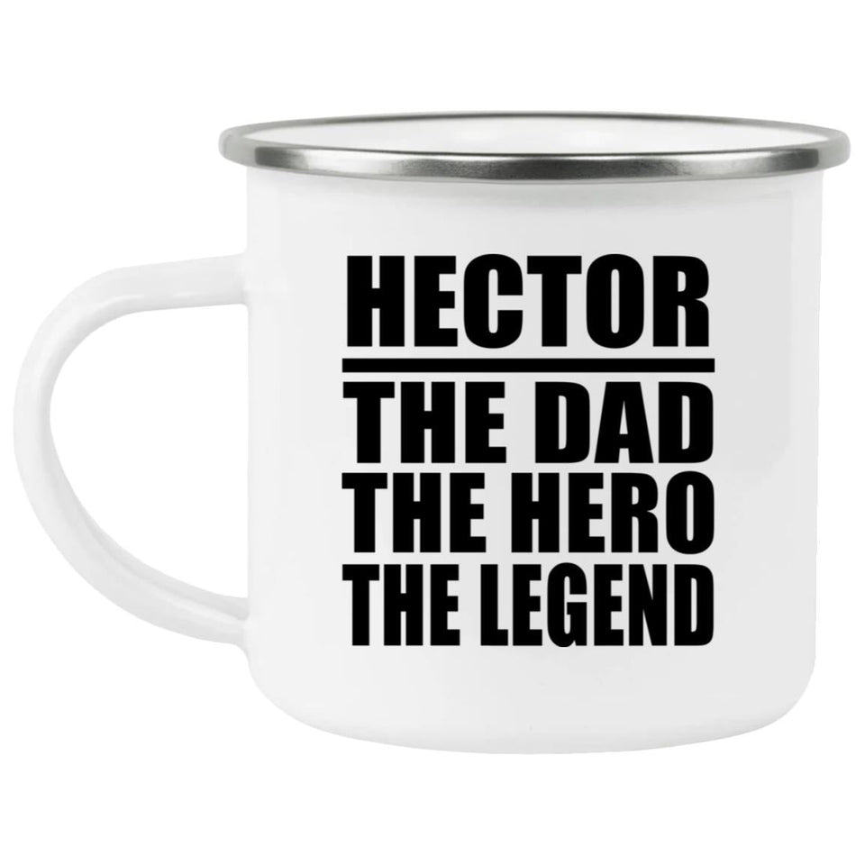 Hector The Dad The Hero The Legend - 12oz Camping Mug