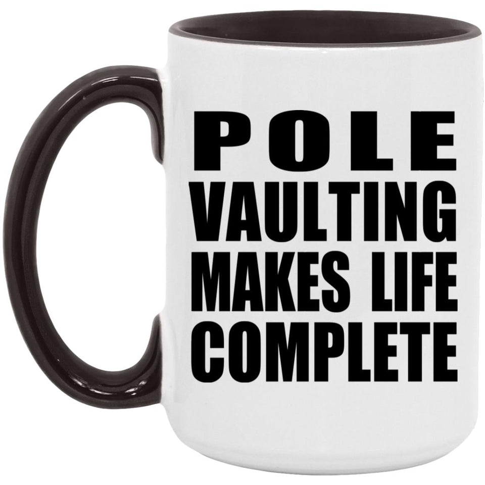 Pole Vaulting Makes Life Complete - 15oz Accent Mug Black