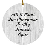 All I Want For Christmas Is My Finnish Spitz - Circle Ornament F