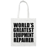 World's Greatest Equipment Repairer - Tote Bag White