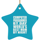 Computer Programmer By Day World's Best Mom By Night - Star Ornament