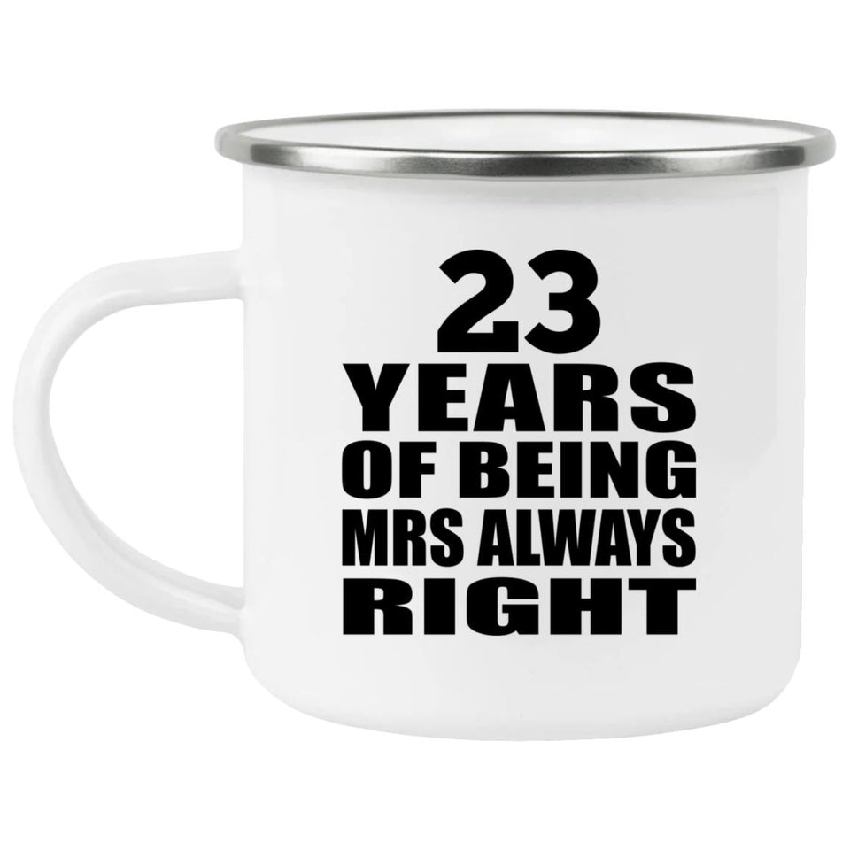 23rd Anniversary 23 Years of Being Mrs Always Right - 12oz Camping Mug