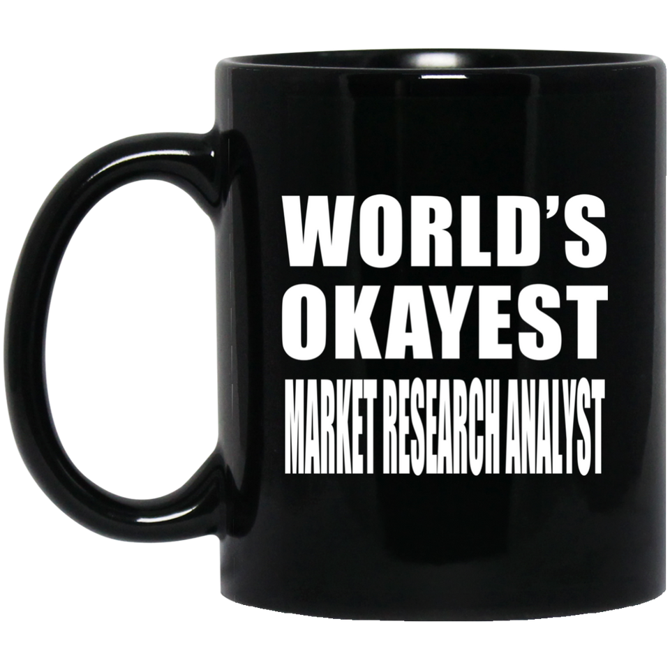 World's Okayest Market Research Analyst - 11 Oz Coffee Mug Black