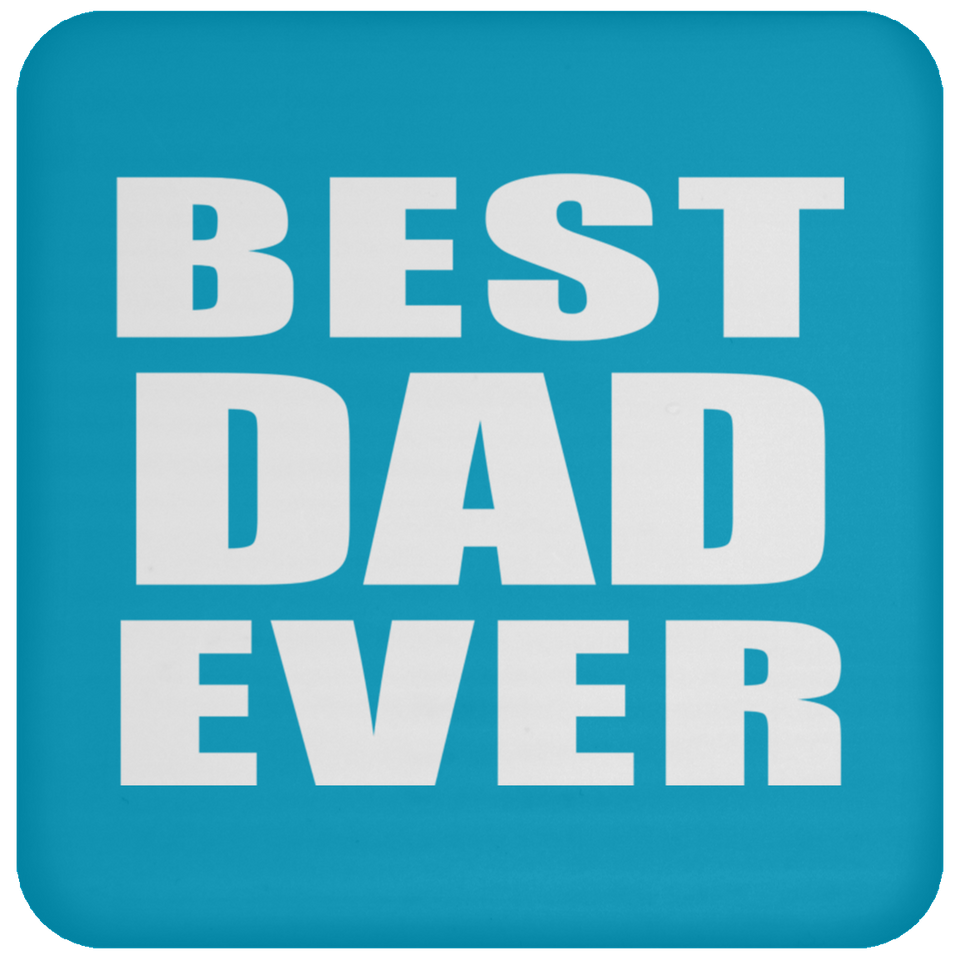 Best Dad Ever - Drink Coaster