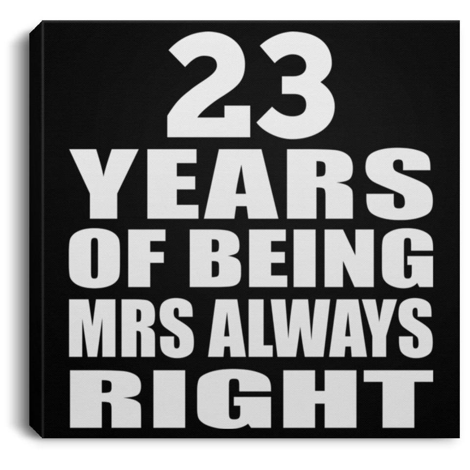 23rd Anniversary 23 Years of Being Mrs Always Right - Canvas Square