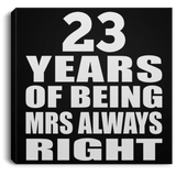 23rd Anniversary 23 Years of Being Mrs Always Right - Canvas Square