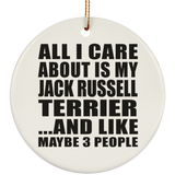 All I Care About Is My Jack Russell Terrier - Circle Ornament