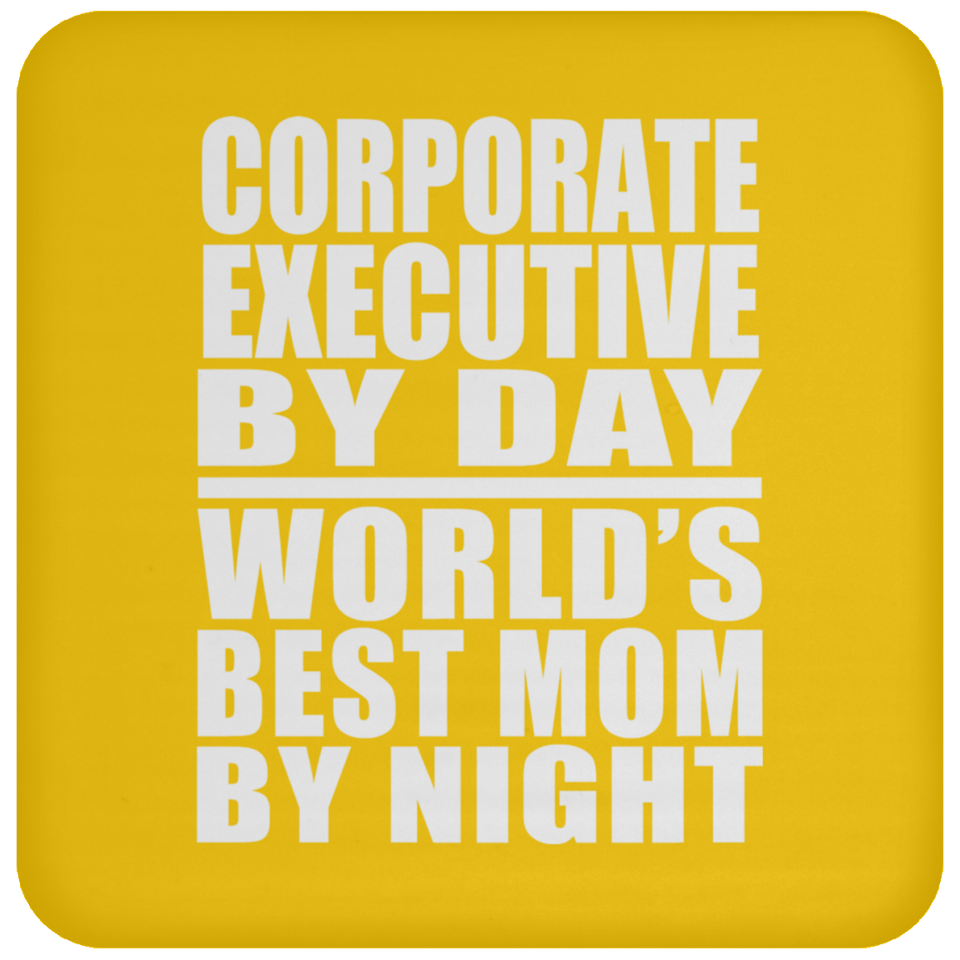 Corporate Executive By Day World's Best Mom By Night - Drink Coaster