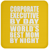 Corporate Executive By Day World's Best Mom By Night - Drink Coaster