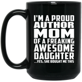 Proud Author Mom Of Awesome Daughter - 15 Oz Coffee Mug Black