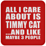 All I Care About Is Timmy Cat - Coaster
