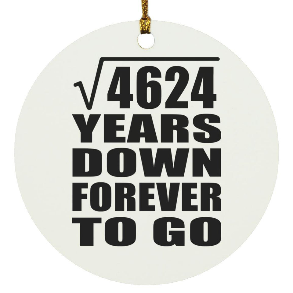 68th Anniversary Square Root of 4624 Years Down Forever To Go - Circle Ornament