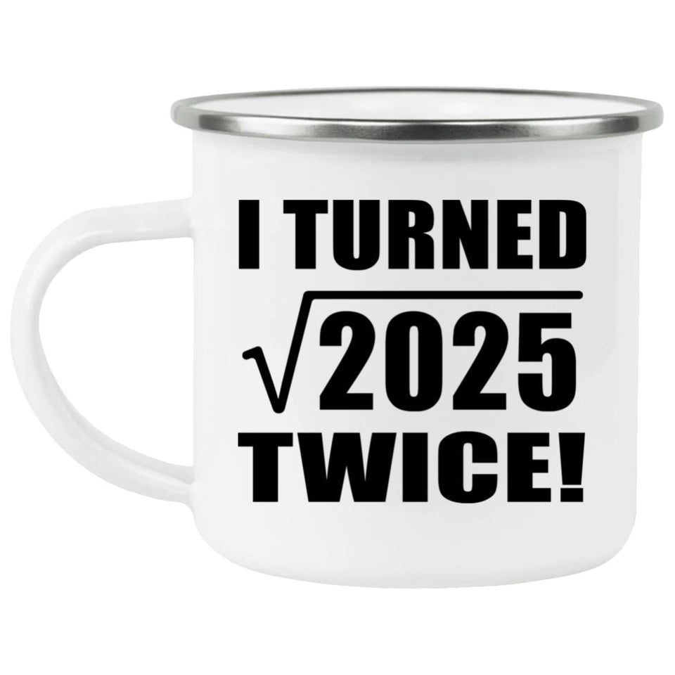 90th Birthday I Turned Square Root of 2025 Twice - 12oz Camping Mug