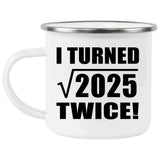 90th Birthday I Turned Square Root of 2025 Twice - 12oz Camping Mug