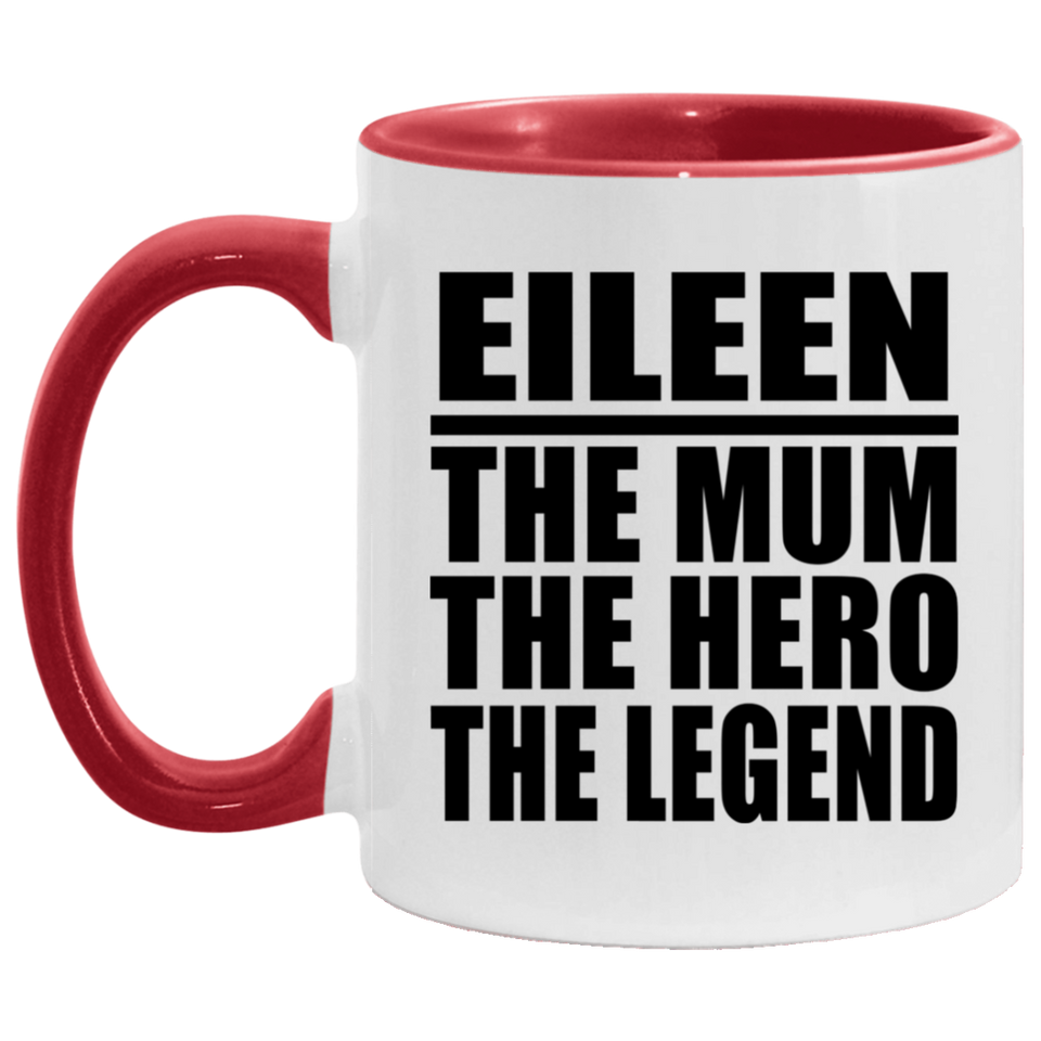 Eileen The Mum The Hero The Legend - 11oz Accent Mug Red