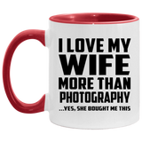 I Love My Wife More Than Photography - 11oz Accent Mug Red