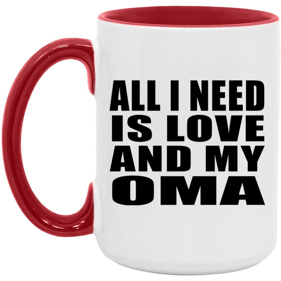 All I Need Is Love And My Oma - 15oz Accent Mug Red