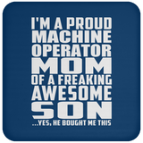 Proud Machine Operator Mom Of Awesome Son - Drink Coaster