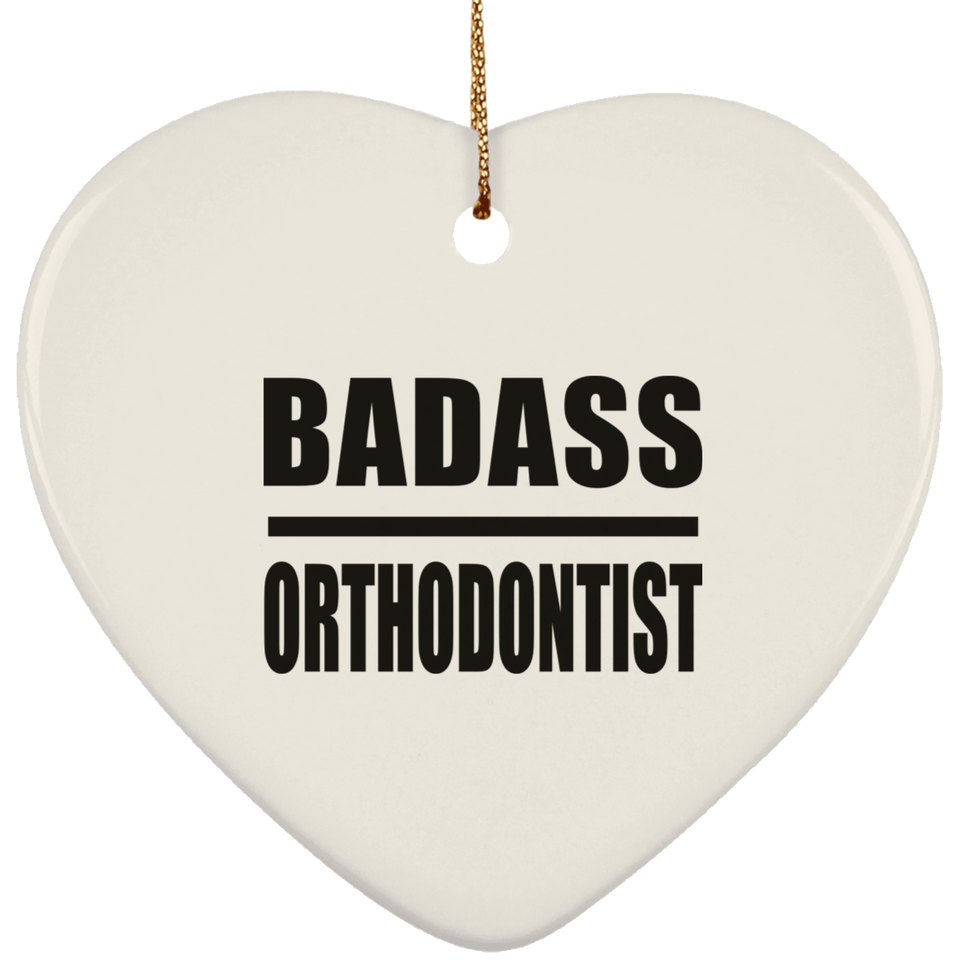 Badass Orthodontist - Heart Ornament