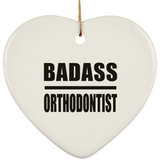 Badass Orthodontist - Heart Ornament