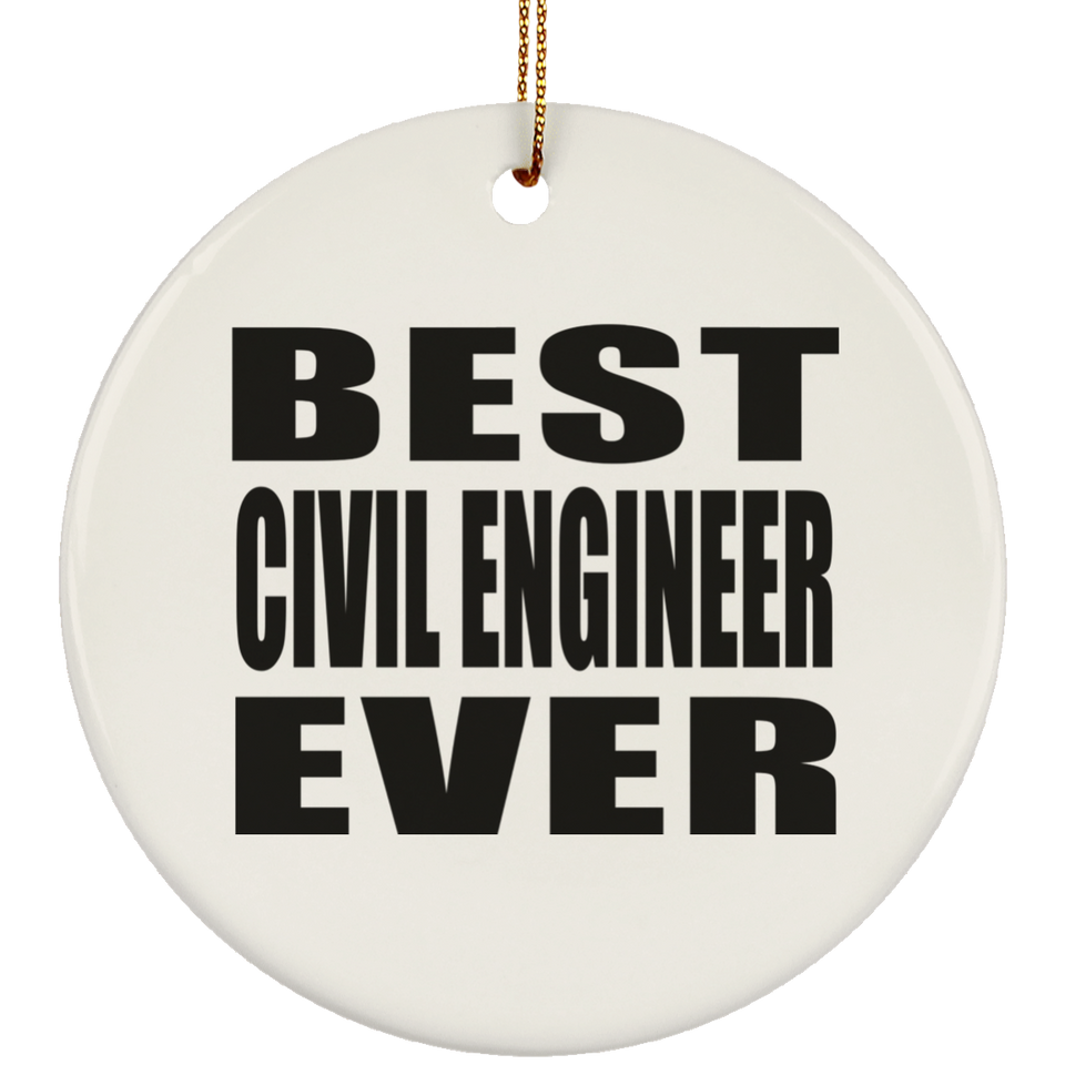 Best Civil Engineer Ever - Circle Ornament