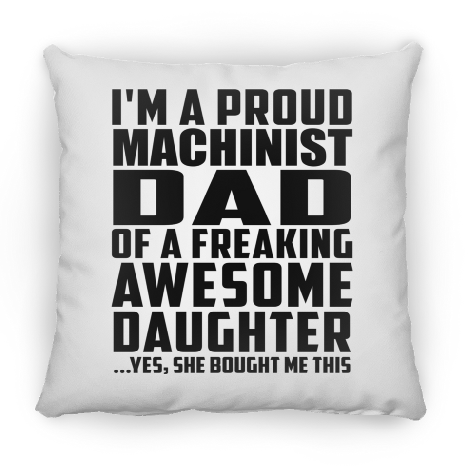 Proud Machinist Dad Of Awesome Daughter - Throw Pillow