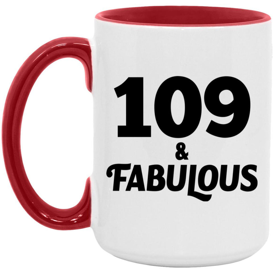 109th Birthday 109 & Fabulous - 15oz Accent Mug Red