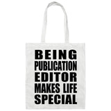 Being Publication Editor Makes Life Special - Tote Bag White