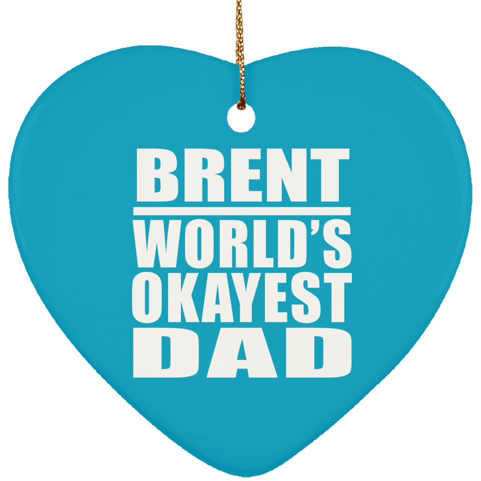 Brent World's Okayest Dad - Heart Ornament